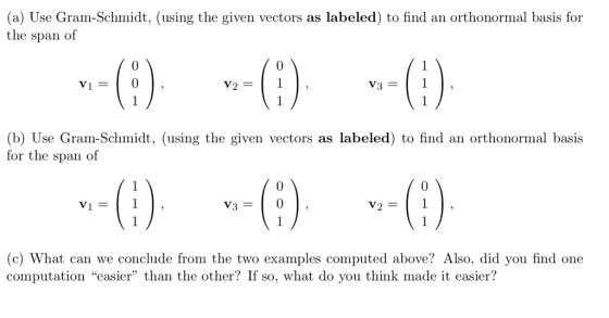 (a) Use Gram-Schmidt, (using the given vectors as labeled) to find an orthonormal basis for the span of 0 0 V3- (b) Use Gram-