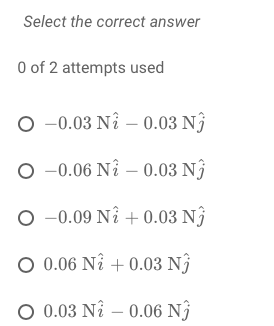 Select the correct answer 0 of 2 attempts used O -0.03 N 0.03 Nj O -0.06 N 0.03 Nj O -0.09 Ni +0.03 N) O 0.06 Ni +0.03 Nj O 0.03 Ni 0.06 Nj