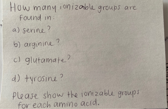 How many ionizable groups are found in a) serine ? b) arginine ? c) glutamate? d) tyrosine? please show the ionizable for eac