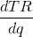 \frac{dTR}{dq}
