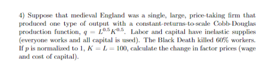 4) Suppose that medieval England was a single, large, price-taking firm that produced one type of output with a constant-retu