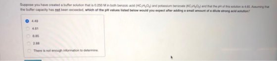 Suppose you have created a butter solution that is 0.250 M in both benzoic acid (HC,H,O,) and potassium benzoate (KCH,0z) and