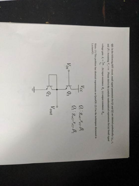 Q2: In the following BUT circuit, small signal parameters for Q1 and Q2 are labeled symbolically (8., and B). Assuming V, - .