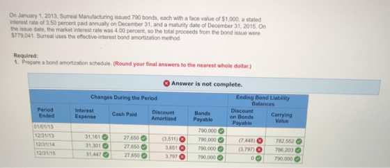 On January 1, 2013, Surreal Manufacturing issued 790 bonds, each with a face value of $1.000, a stated interest rate of 3.50