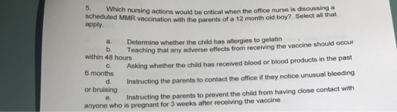 actions would be critical when the office nurse is discussing a vaccination with the parents of a 12 month old boy? Select al