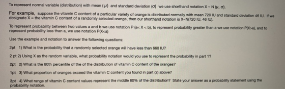 To represent normal variable (distribution) with mean() and standard deviation (0) we use shorthand notation X-N . a). For ex