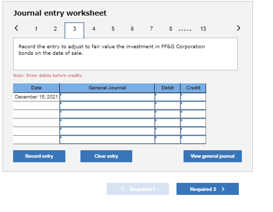 Journal entry worksheet < 1 2 4 5 6 7 8 ..... 13 Record the entry to adjust to fair value the investment in FFBG Corporation