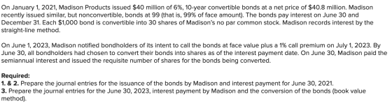 On January 1, 2021, Madison Products issued $40 million of 6%, 10-year convertible bonds at a net price of $40.8 million. Mad