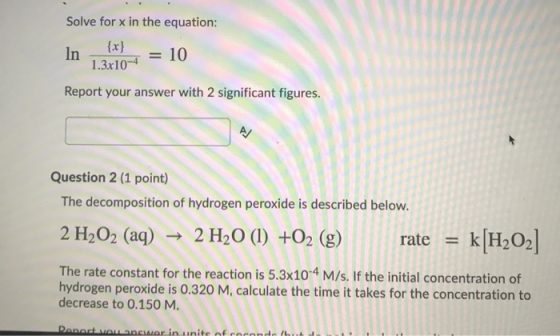 Solve for x in the equation: In = 10 1.3x10-4 Report your answer with 2 significant figures. A/ Question 2 (1 point) The deco