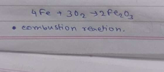 4 Fe +302 2FeO3 combustion reaction.