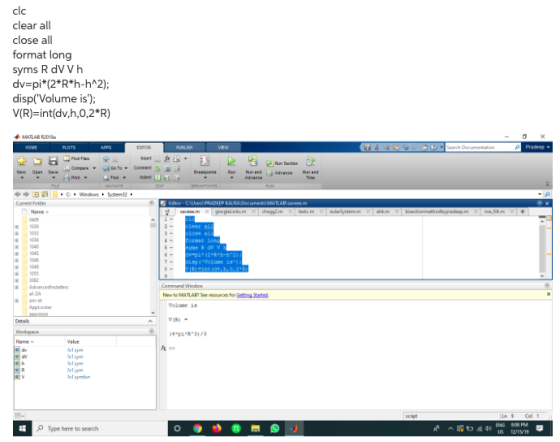 clc clear all close all format long syms Rdv Vh dv=pi*(2*R*h-h-2); disp(Volume is); V(R)=int(dv,h,0,2*R) MATLAB 2018 PLOTS
