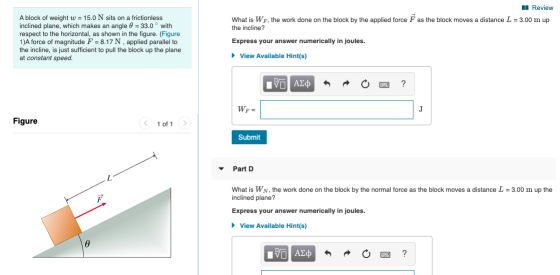 Review the incline? A block of weight w = 15.0 N sits on a frictionless inclined plane, which makes an angle = 33.0° with res