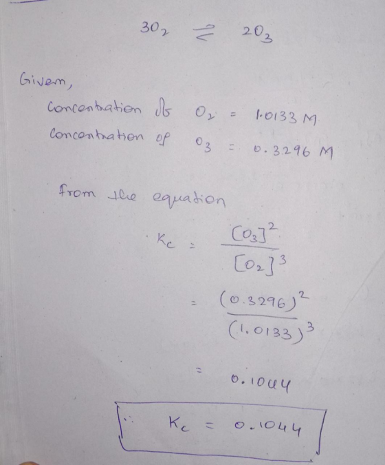 302 ² 203 Given, Concentration concentration of Oz = 1.0133 M. of O3 = 0. 3.296 M. from the equation. ke: (0₃]² [02] (0.32962