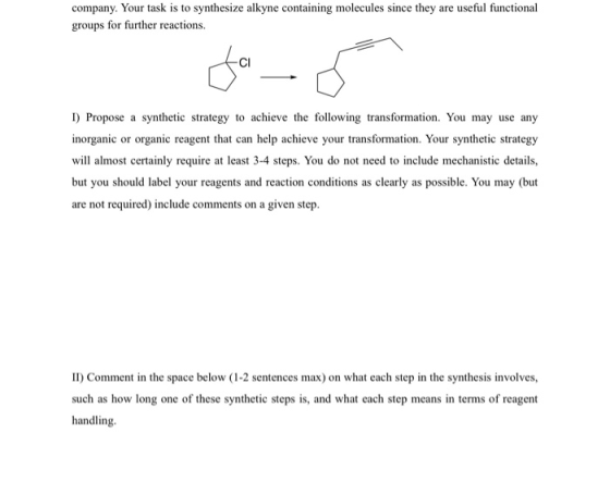 company. Your task is to synthesize alkyne containing molecules since they are useful functional groups for further reactions