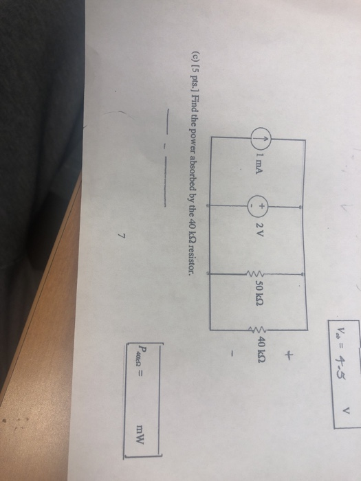 50 kΩ 40 kQ 1 mA (c) [5 pts.] Find the power absorbed by the 40 k2 resistor. mW