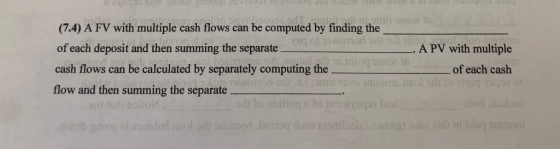 DOUTONUL am to 16 (7.4) A FV with multiple cash flows can be computed by finding the Vs Twortod 1 Toll of each deposit and th