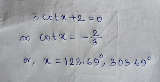 3 cotat2zo or cotx= 2 3 or, X = 123.699, 303.69°