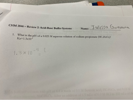 CHM 2046 - Review 2: Acid-Base Buffer System Acid-Base Buffer Systems Name: Julissa Guevara 1. What is the pH of a 0.025 M aq