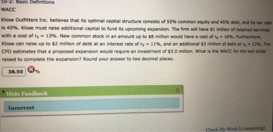 10-2: Basic Definitions WACC Klose Outfitters Inc. believes that its optimal capital structure consists of 55% common equity