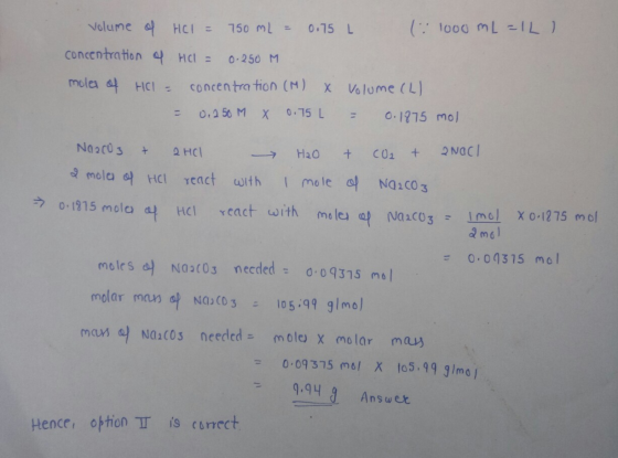 volume of HCl = 750 mL = 0.75 L : 1000 mL=ILI concentration of HCl = 0.250 M moles of HCl = concentration (M) X Volume (L) =