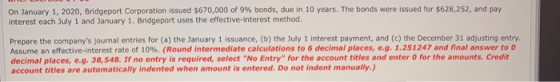 On January 1, 2020, Bridgeport Corporation issued $670,000 of 9% bonds, due in 10 years. The bonds were issued for $628,252,