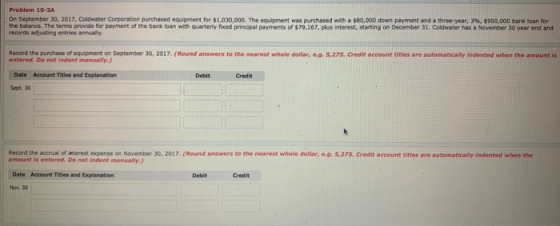 Problem 10-3A On September 30, 2017 Coldwater Corporation purchased equipment for $1.030,000. The equipment was purchased wit