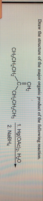 Draw the structure of the major organic product of the following reaction. CH2 1. Hg(OAC)2, H20 CH3CH2CH2CH2CH2CH3 2. NaBH4