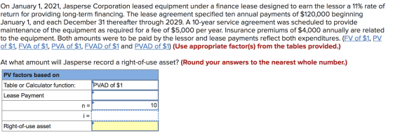 On January 1, 2021, Jasperse Corporation leased equipment under a finance lease designed to earn the lessor a 11% rate of ret