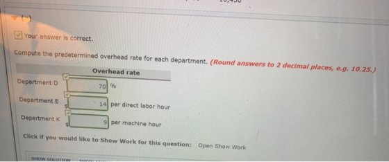 Your answer is correct. Compute the predetermined overhead rate for each department. (Round answers to 2 decimal places, e.g.