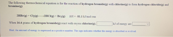 The following thermochemical equation is for the reaction of hydrogen bromide(r) with chlorine() to form hydrogen chloride) a