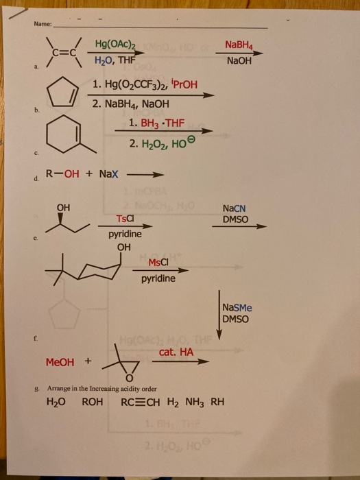 Name: Hg(OAc)2 H20, THF NABH4 NaOH 1. Hg(O2CCF3)2, PrOH 2. NABH4, NaOH b. 1. BH3 THF 2. H-Ог, ное R-OH + NaX d. CHH:O ОН NAC