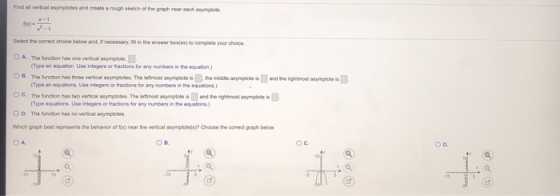 Find al vertical asymptotes and create a rough sketch of the graph near each asymptote Select the correct choice below and, i