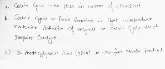 a Calvin Gydle take place in stooma of chloroplast b. Calvin Cycle or Dark Reaction is light independent mechanism. Activatio