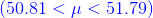 \color{Blue} (50.81<\mu<51.79)