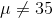 \mu \neq 35