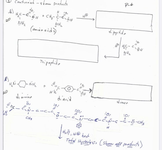 + CH₃-C-C-GH B Continued - show products b) P-6 H H₂ C-Croh NH₂ NH₂ (amino acids) dipeptide ta 11 HC - CGH NH₂ HN ♡ Nite 20 O