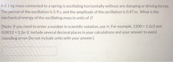 A 8.1 kg mass connected to a spring is oscillating horizontally without any damping or driving forces. The period of the osci