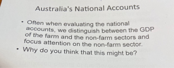 Australias National Accounts Often when evaluating the national accounts, we distinguish between the ne farm and the non-far