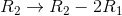 R_{2}\rightarrow R_{2}-2R_{1}