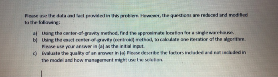 Please use the data and fact provided in this problem. However, the questions are reduced and modified to the following: Usin