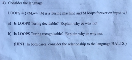 Consider the language LOOPS = {<M,w> | M is a Tur