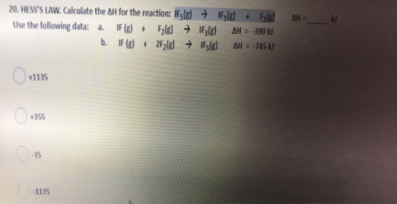 AH 20. HESSS LAW. Calculate the AH for the reaction: IF.) → Fle) + Flel Use the following data: a. IF(g) + Fle) → 1f3(E) AH