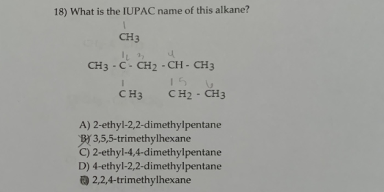 18) What is the IUPAC name of this alkane? CHЗ CH3 - C-CH2 - CH- CH3 15 CH2 - CHз Cн3 A) 2-ethyl-2,2-dimethyl pentane BY 3,5,