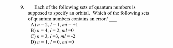 9. Each of the following sets of quantum numbers is supposed to specify an orbital. Which of the following sets of quantum nu