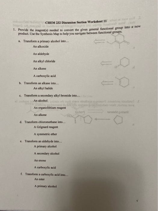 CHEM 232 Discussion Section Worksheet 11 be 1. Provide the reagent(s) needed to convert the given general functional group in