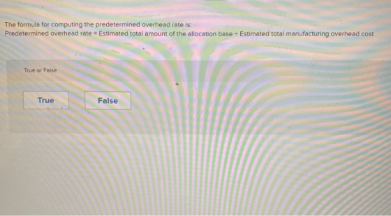 The formula for computing the predetermined overhead rate is: Predetermined overhead rate = Estimated total amount of the all