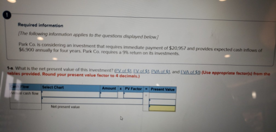 Required information [The following information applies to the questions displayed below.] Park Co. is considering an investm