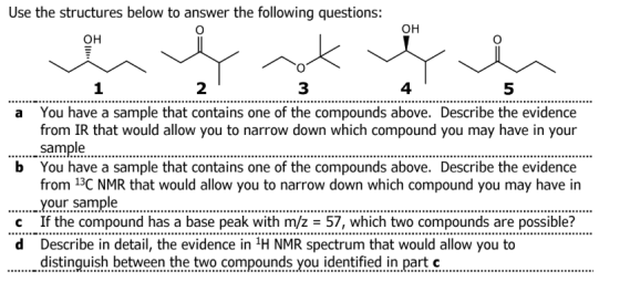 Use the structures below to answer the following questions: OH ty sk & 1 2 3 4 5 You have a sample that contains one of the c