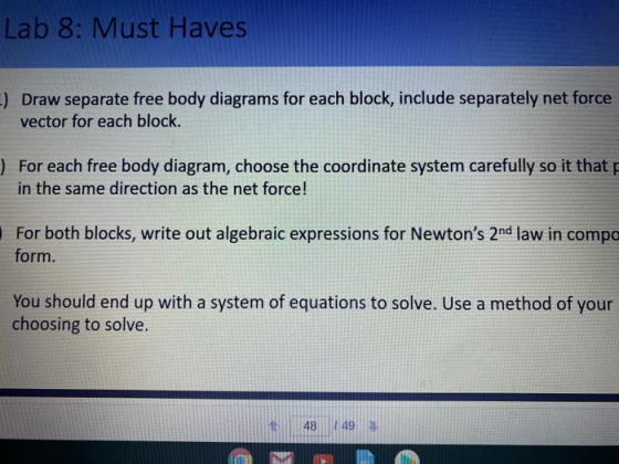 Lab 8: Must Haves .) Draw separate free body diagrams for each block, include separately net force vector for each block. ) F