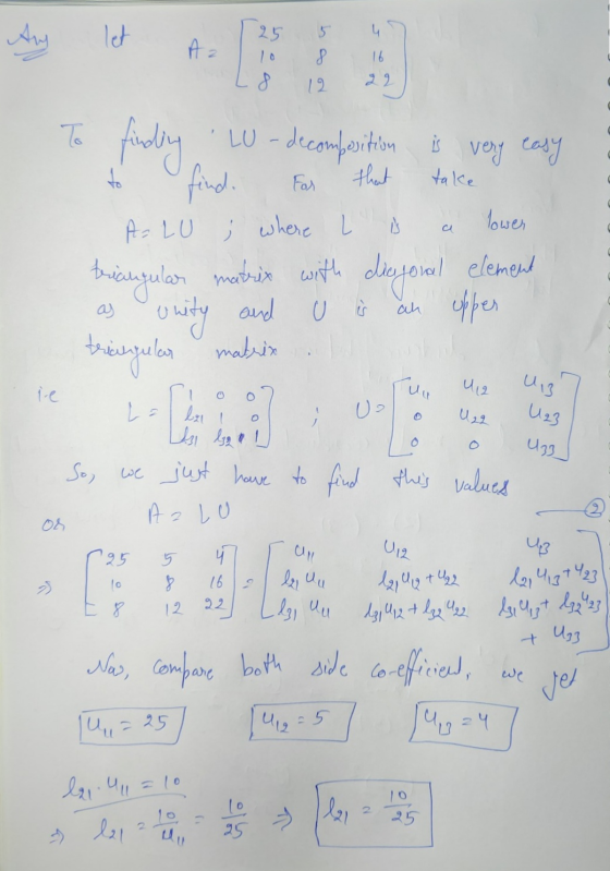 let 5 25 Ang 4 2. 16 10 8. 12 22 To finding LU - decomposition findo very easy to For that take ALU ; where L is lower a tria